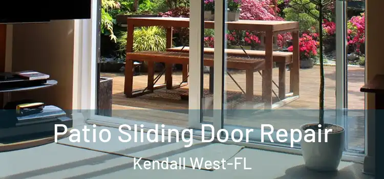  Patio Sliding Door Repair Kendall West-FL